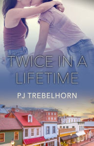 Title: Twice in a Lifetime, Author: PJ Trebelhorn