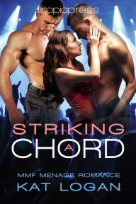 Title: Striking a Chord: MMF Menage Romance, Author: Kat Logan