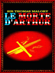Title: Sir Thomas Malory Le Morte D'Arthur, Author: Philip Dossick