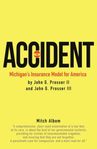 Title: Accident: Michigan's Insurance Model for America, Author: John G. Prosser II