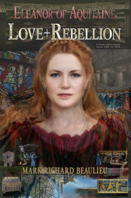 Eleanor of Aquitaine : Love + Rebellion