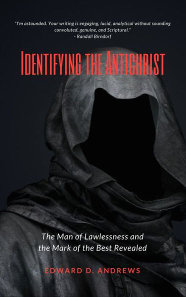 IDENTIFYING THE ANTICHRIST: The Man of Lawlessness and the Mark of the Beast Revealed