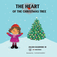 Title: The Heart of the Christmas Tree, Author: Julian Gulbinski III