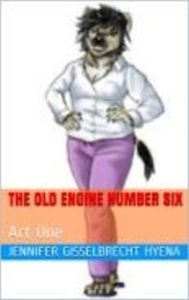 Title: The Old Engine Number Six, Author: Jennifer Gisselbrecht Hyena