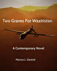 Title: Two Graves For Waziristan, Author: Marcus L. Garand
