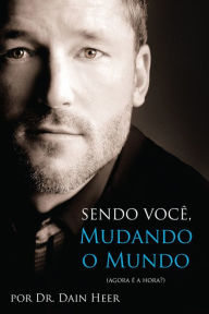 Title: Sendo Voce, Mudando o Mundo, Author: Dr. Dain Heer