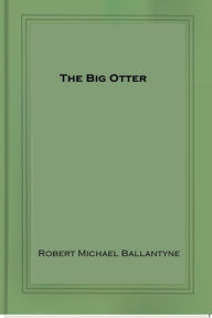 Title: The Big Otter, Author: R.M. Ballantyne