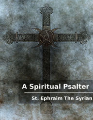 Title: A Spiritual Psalter, Author: St. Ephrem the Syrian