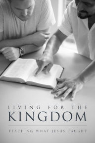 Title: Living for the Kingdom: Teaching What Jesus Taught, Author: Hamp Lee III