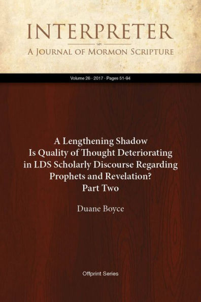 A Lengthening Shadow: Is Quality of Thought Deteriorating in LDS Scholarly Discourse Regarding Prophets and Revelation? Part Two