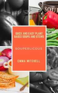 Title: Souperlicious, Author: Emma Mitchell