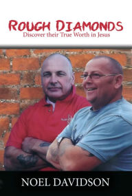 Title: Rough Diamonds: Discover Their True Worth in Jesus, Author: Noel Davidson