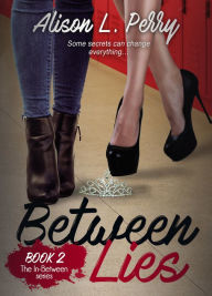Title: Between Lies, Author: Alison L. Perry