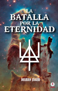 Title: La batalla por la eternidad, Author: Diaran Jager