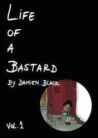 Title: Life of a Bastard Vol.1, Author: Damien Black