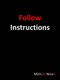 Title: Follow Instructions, Author: Michele Nicole