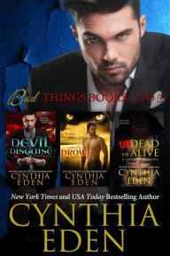 Title: Bad Things Volume One, Books 1 to 3, Author: Cynthia Eden