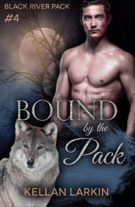 Title: Bound by the Pack, Author: Kellan Larkin