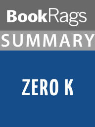 Title: Summary & Study Guide: Zero K, Author: BookRags
