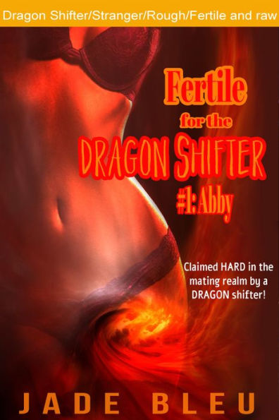 Fertile for the Dragon Shifter #1: Abby (Paranormal Erotica, Shifter, Fertile fun)
