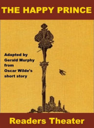 Title: The Happy Prince - Readers Theater, Author: Gerald Murphy