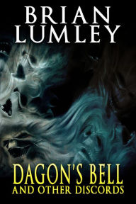 Title: Dagon's Bell and Other Discords, Author: Brian Lumley