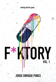 Title: F*KTORY, Vol. 1: Fabricating Fuck-Ups, Author: Jorge Enrique Ponce