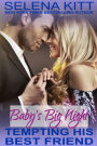 Tempting His Best Friend: Baby's Big Night