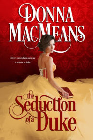 Title: The Seduction of a Duke, Author: Donna MacMeans