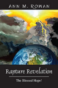 Title: Rapture Revelation: The Blessed Hope, Author: Ann Rowan