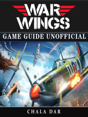 War Wings Game Guide Unofficial By Chala Dar Nook Book Ebook Barnes Noble - gamer wings roblox id