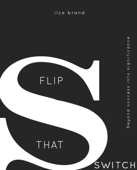 Flip That Switch: Beyond Success Into Significance