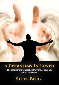 Title: A Christian In Loved, Author: Steve Berg