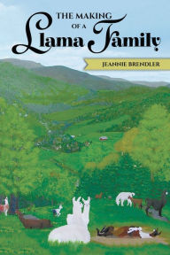 Title: The Making of A Llama Family, Author: Jeannie Brendler