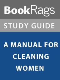 Title: Summary & Study Guide: A Manual for Cleaning Women, Author: BookRags