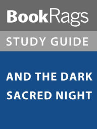 Title: Summary & Study Guide: And the Dark Sacred Night, Author: BookRags