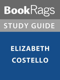 Title: Summary & Study Guide: Elizabeth Costello, Author: BookRags