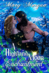 Title: A Highland Moon Enchantment, Author: Mary Morgan