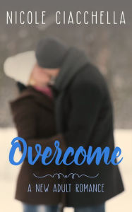 Title: Overcome, Author: Nicole Ciacchella