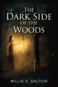 Title: The Dark Side of the Woods, Author: Willie E. Dalton