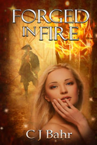 Title: Forged in Fire, Author: C J Bahr