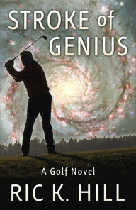 Title: Stroke of Genius, Author: Ric K. Hill
