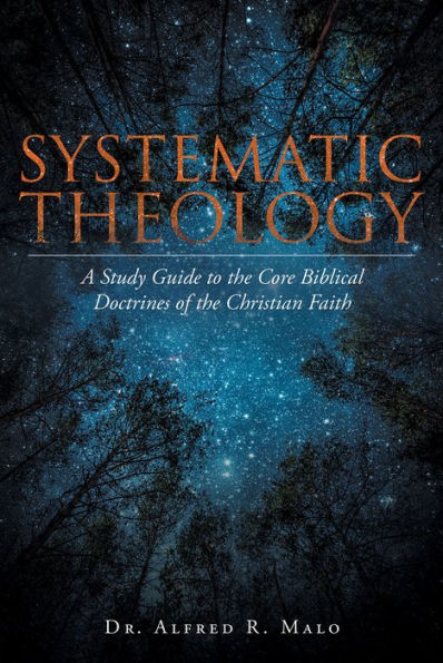 Systematic Theology: A Study Guide to the Core Biblical Doctrines of the Christian Faith