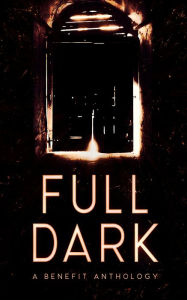 Title: FULL DARK: A Benefit Anthology, Author: Melissa Maygrove