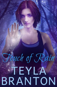 Title: Touch of Rain, Author: Teyla Branton