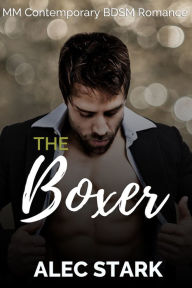 Title: The Boxer: MM Contemporary BDSM Romance, Author: Alec Stark