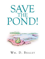 Title: Save the Pond!, Author: Linda A Roussel