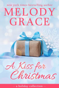 Title: A Kiss for Christmas, Author: Melody Grace