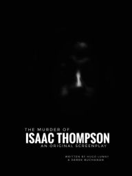 Title: Broken English Films presents The Murder of Isaac Thompson, Author: Derek Buchanan