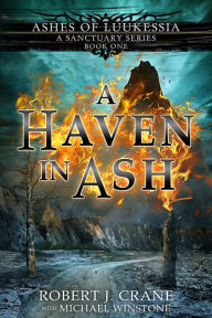 Title: A Haven in Ash (A Sanctuary Series), Author: Robert J. Crane